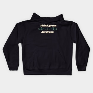 Think green, Act green Kids Hoodie